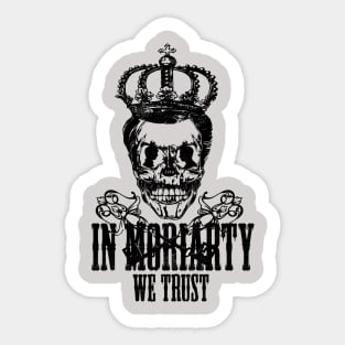 In Moriarty We trust Sticker